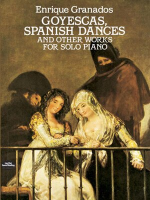 cover image of Goyescas, Spanish Dances and Other Works for Solo Piano